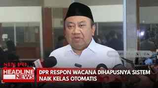 DPR Respon Wacana Dihapusnya Sistem Naik Kelas Otomatis