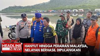 Hanyut Hingga Perairan Malaysia, Nelayan Berhasil Dipulangkan