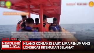 Hilang Kontak Di Laut, Lima Penumpang Longboat Ditemukan Selamat