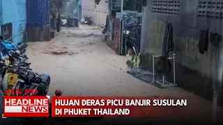 Hujan Deras Picu Banjir Susulan Di Phuket Thailand