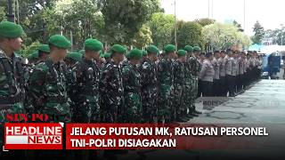 Jelang Putusan MK, Ratusan Personel TNI-Polri Disiagakan