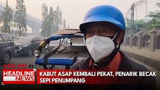 Kabut Asap Kembali Pekat, Penarik Becak Sepi Penumpang