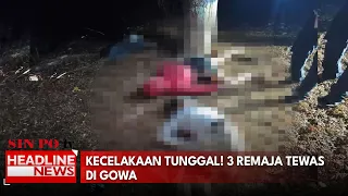Kecelakaan Tunggal! 3 Remaja Tewas Di Gowa