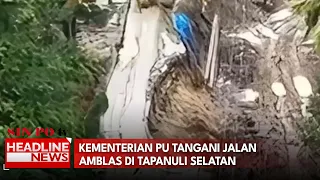Kementerian PU Tangani Jalan Amblas di Tapanuli Selatan