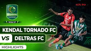 Kendal Tornado FC VS Deltras FC - Highlights | Pegadaian Championship 2026/27 #Pekan7