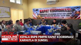 Kepala BNPB Pimpin Rapat Koordinasi Karhutla di Sumsel