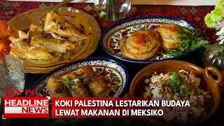 Koki Palestina Lestarikan Budaya Lewat Makanan Di Meksiko