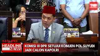Komisi III DPR Setujui Komjen Pol Suyudi Jadi Calon Kapolri