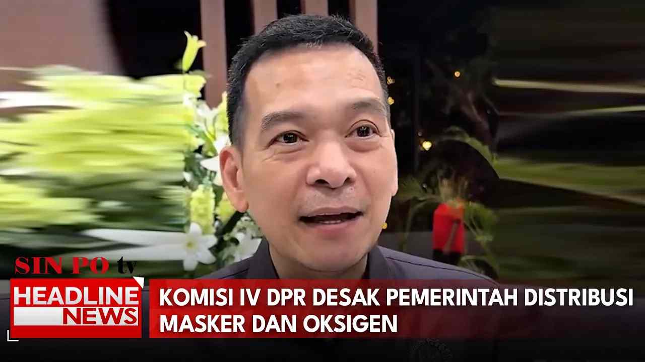 Komisi IV DPR Desak Pemerintah Distribusi Masker dan Oksigen