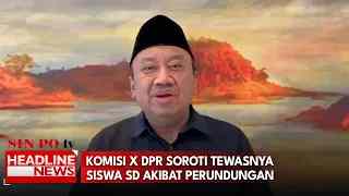 Komisi X DPR Soroti Tewasnya Siswa SD Akibat Perundungan
