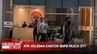 KPK Geledah Kantor BNPB Pasca OTT