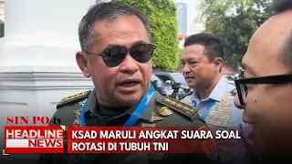 KSAD Maruli Angkat Suara Soal Rotasi Di Tubuh TNI