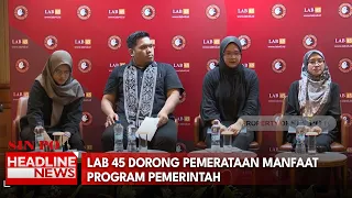 LAB 45 Dorong Pemerataan Manfaat Program Pemerintah