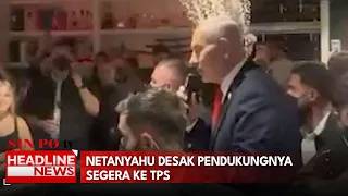 Netanyahu Desak Pendukungnya Segera ke TPS