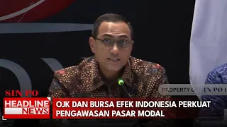 OJK Dan Bursa Efek Indonesia Perkuat Pengawasan Pasar Modal