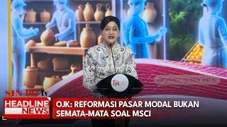 OJK: Reformasi Pasar Modal Bukan Semata-Mata Soal MSCI