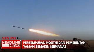 Pertempuran Houthi Dan Pemerintah Yaman Semakin Memanas