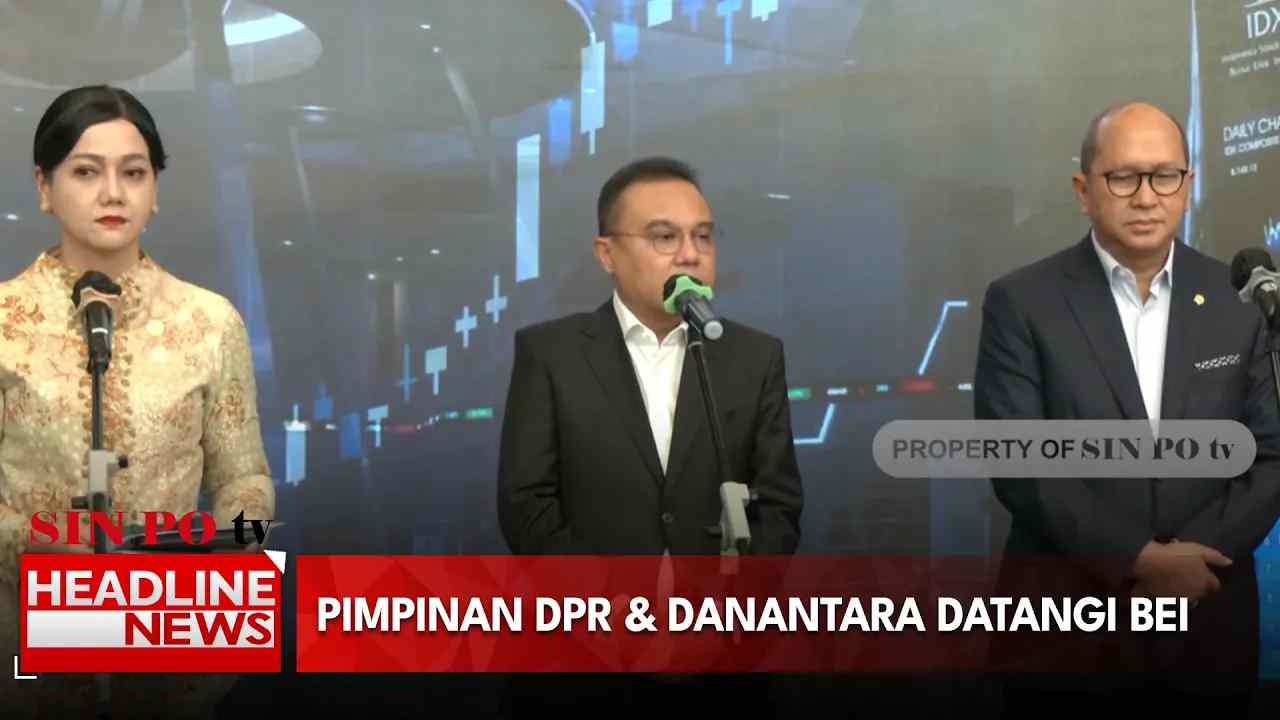 Pimpinan DPR & Danantara Datangi BEI