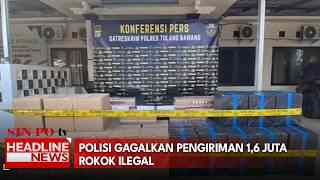 Polisi Gagalkan Pengiriman 1,6 Juta Rokok Ilegal