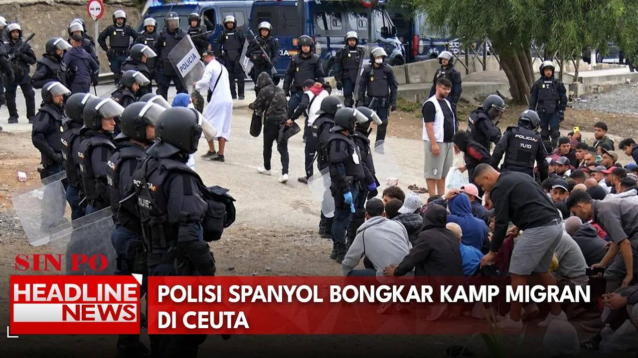 Polisi Spanyol Bongkar Kamp Migran di Ceuta