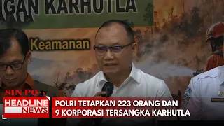 Polri Tetapkan 223 Orang Dan 9 Korporasi Tersangka Karhutla
