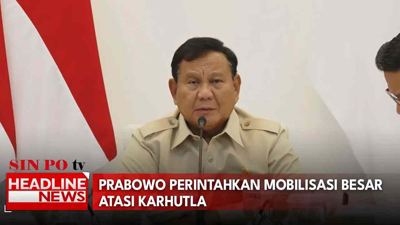 Prabowo Perintahkan Mobilisasi Besar Atasi Karhutla