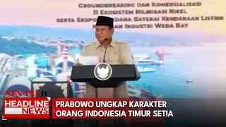 Prabowo Ungkap Karakter Orang Indonesia Timur Setia
