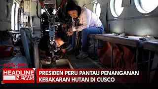 Presiden Peru Pantau Penanganan Kebakaran Hutan di Cusco