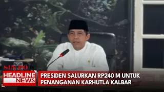 Presiden Salurkan Rp240 M Untuk Penanganan Karhutla Kalbar