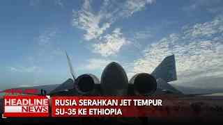 Rusia Serahkan Jet Tempur SU-35 Ke Ethiopia