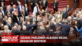 Sidang Parlemen Albania Ricuh, Berakhir Bentrok