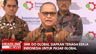 SMK Go Global Siapkan Tenaga Kerja Indonesia Untuk Pasar Global