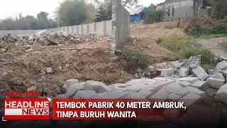 Tembok Pabrik 40 Meter Ambruk, Timpa Buruh Wanita