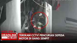 Terekam CCTV! Pencurian Sepeda Motor Di Gang Sempit