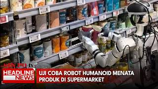 Uji Coba Robot Humanoid Menata Produk di Supermarket