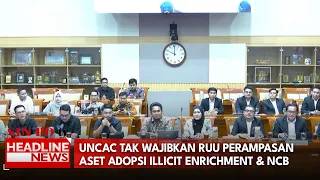 UNCAC tak Wajibkan RUU Perampasan Aset Adopsi Illicit Enrichment & NCB