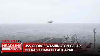 USS George Washington Gelar Operasi Udara Di Laut Arab