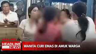 Wanita Curi Emas Di Amuk Warga
